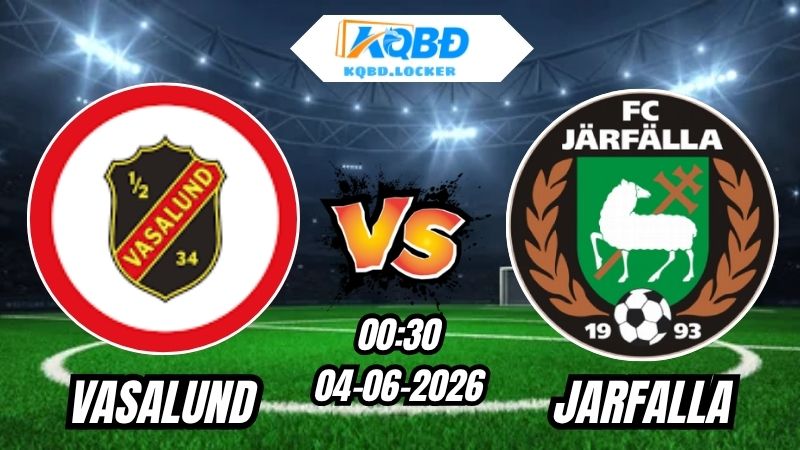 Soi Kèo Vasalund vs Jarfalla 00h30 - 04/06/2026